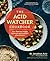 The Acid Watcher Cookbook: 100+ Delicious Recipes to Prevent and Heal Acid Reflux Disease