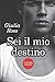 Sei il mio destino