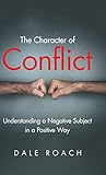 The Character of Conflict: Understanding a Negative Subject in a Positive Way