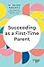 Succeeding as a First-Time Parent (HBR Working Parents Series)