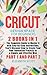 Cricut Design Space for Beginners: 2 Books in 1: The Complete Guide to Master it with Step-by-Step Instructions. You'll Discover How to Create Your ... Simple and Effective Way (Part 1 and Part 2)