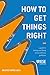 How to Get Things Right: A Guide to Finding and Fixing Service Delivery Problems (IESE Business Collection)