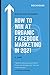 How To Win At Organic Facebook Marketing In 2021 (Revised And Expanded): Practical Advice, Hacks and Strategies for Massive Online Success