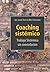 Coaching sistémico/ Systemic Coaching: Trabajo sistémico sin constelación/ Systemic work without constellation (Spanish Edition)