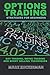 Options Trading Strategies for Beginners: Day Trading, Swing Trading and Short Selling Techniques