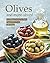 Olives and More Olives!: A Cookbook Giving You Many Suggestions to Cook with Olives!