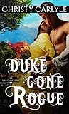 Duke Gone Rogue by Christy Carlyle