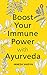 Boost Your Immune Power With Ayurveda
