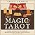 The Magic of Tarot: Your Guide to Intuitive Readings, Rituals, and Spells