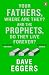 Your Fathers Where Are They & Prophets D