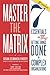 Master the Matrix: 7 Essentials for Getting Things Done in Complex Organizations
