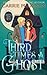 Third Time's a Ghost: A Ghostly Paranormal Romance