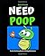 Need Poop (Dookie The Dung Beetle's Stinky Adventures)
