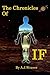 The Chronicles OF "IF"