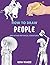 How to Draw People: People drawing tutorials with this book will know how to draw a face how to draw eyes,how to draw hair how to draw beginner book Step by Step