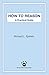 How to Reason: A Practical Guide