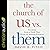 The Church of Us vs. Them: Freedom from a Faith That Feeds on Making Enemies
