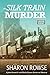 The Silk Train Murder: A John Granville & Emily Turner Historical Mystery (The John Granville & Emily Turner Historical Mysteries: Large Print Editions)