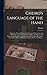 Cheiro's Language of the Hand: a Complete Practical Work on the Sciences of Cheirognomy and Cheiromancy, Containing the System, Rules, and Experience ... Illustrations, and Over Two Hundred...