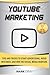 YouTube Marketing: Tips and Tricks to Start Advertising, Avoid Mistakes and Win the Social Media Warfare