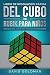 Libro de Resolución Rápida Del Cubo de Rubik para Niños: Cómo Resolver el Cubo de Rubik Más Rápido para Principiantes (Spanish Edition)