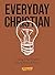 Everyday Christian: Living Like Christ Seven Days a Week