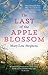 The Last of the Apple Blossom by Mary-Lou Stephens
