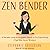 Zen Bender: A Decade-Long Enthusiastic Quest to Fix Everything (That Was Never Broken)