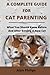 A COMPLETE GUIDE FOR CAT PARENTING: WHAT YOU SHOULD KNOW BEFORE AND AFTER GETTING A NEW CAT