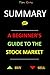 SUMMARY OF A BEGINNER’S GUIDE TO THE STOCK MARKET