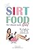 The Sirtfood Diet • The Ult...