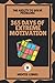 365 DAYS OF EXTREME MOTIVATION-THE ABILITY TO SOLVE PROBLEMS: Motivation to the maximum!