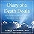 Diary of a Death Doula: 25 Lessons the Dying Teach Us About the Afterlife