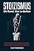 STOIZISMUS - Die Kunst, klar zu denken: Wie Sie mit Hilfe antiker Philosophie innere Disziplin & Standhaftigkeit entwickeln, Gefühle kontrollieren & ... durchs Leben gehen (German Edition)