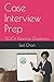 Case Interview Prep: 500+ Practice Questions