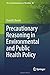 Precautionary Reasoning in Environmental and Public Health Policy