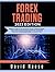 Forex Trading: Beginners’ Guide to the Best Swing and Day Trading Strategies, Tools, Tactics, and Psychology to Profit from Outstanding Short-Term Trading Opportunities on Currencies Pairs