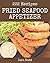 222 Fried Seafood Appetizer Recipes by Joan Dodd