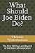 What Should Joe Biden Do?: The First 100 Days and Beyond of the Biden Administration