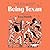 Being Texan: Essays, Recipes, and Advice for the Lone Star Way of Life