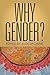 Why Gender?
