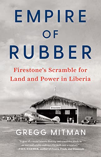 Empire of Rubber: Firestone’s Scramble for Land and Power in Liberia (Paperback)