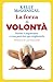 La forza di volontà: Perché è importante e cosa puoi fare per migliorarla (Saggi Giunti Psicologia) (Italian Edition)