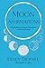 Moon Affirmations: Daily Meditations Using the Moon Phase to Focus Your Energy