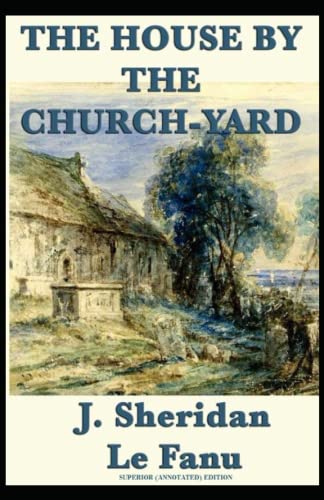 The House by the Church-Yard : Superior (Annotated) Edition