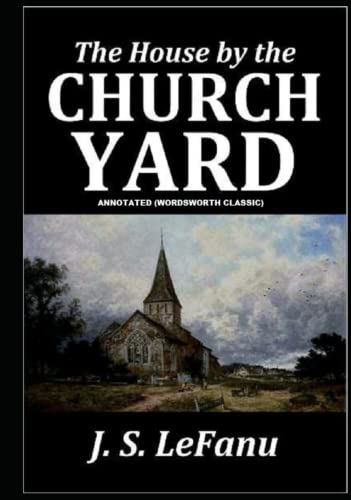 The House by the Church-Yard Annotated