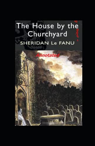 The House by the Church-Yard Annotated