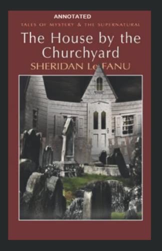 The House by the Church-Yard Annotated