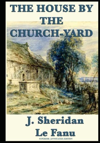 The House by the Church-Yard : Superior (Annotated) Edition