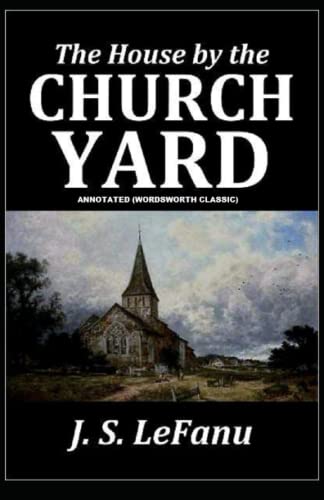 The House by the Church-Yard Annotated